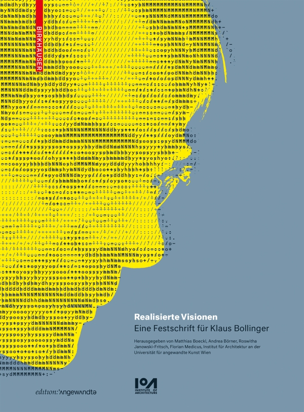 Buchcover: Realisierte Visionen, Eine Festschrift für Klaus
                                                   Bollinger © 2021 University of Applied Arts Vienna