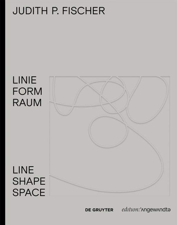 Buchcover:
                                          Judith P. Fischer – Linie Form Raum / Line Shape Space